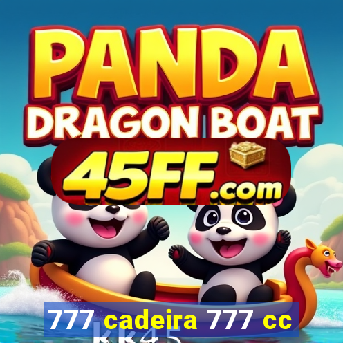 777 cadeira 777 cc